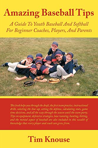 Amazing Baseball Tips A Guide To Youth Baseball And Softball For Beginner Coach [Paperback]