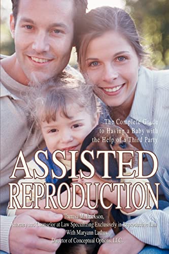 Assisted Reproduction The Complete Guide To Having A Baby With The Help Of A Th [Paperback]