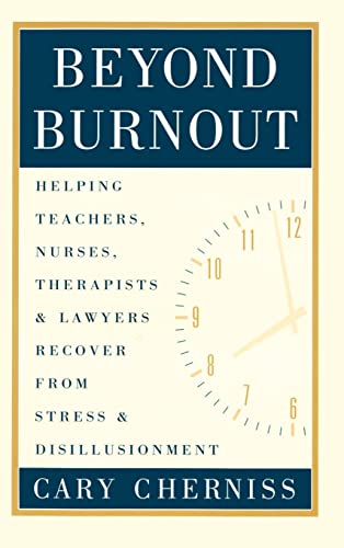 Beyond Burnout Helping Teachers, Nurses, Therapists and Lawyers Recover From St [Hardcover]