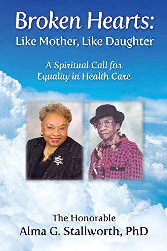 Broken Hearts  A Spiritual Call for Equality in Health Care Like Mother, Like  [Paperback]