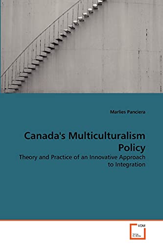 Canada's Multiculturalism Policy  Theory and Practice of an Innovative Approach [Paperback]