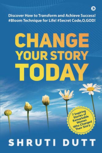 Change Your Story Today  Discover How to Transform and Achieve Success Bloom  [Paperback]