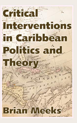 Critical Interventions In Caribbean Politics And Theory (caribbean Studies Serie [Hardcover]