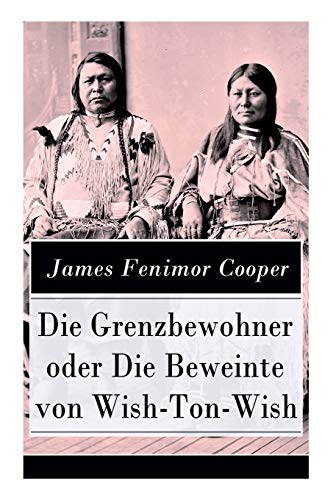 Die Grenzbewohner Oder Die Beweinte Von Wish-Ton-Wish (Vollstndige Deutsche Aus [Paperback]