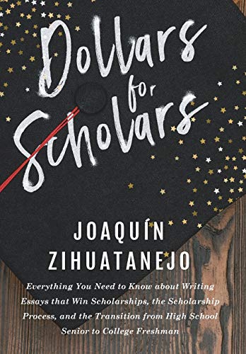 Dollars for Scholars  Everything You Need to Know about Writing Essays That Win [Paperback]