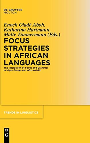 Focus Strategies in African Languages  The Interaction of Focus and Grammar in  [Hardcover]