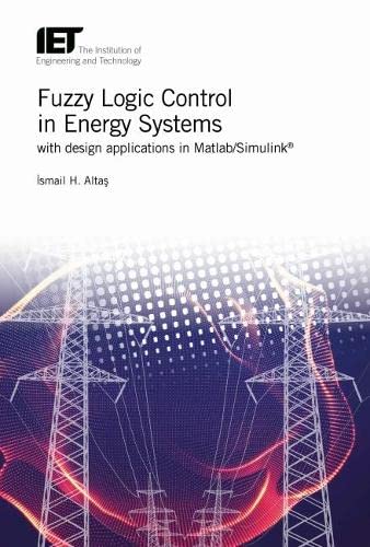 Fuzzy Logic Control in Energy Systems with design applications in MATLAB/Simuli [Hardcover]