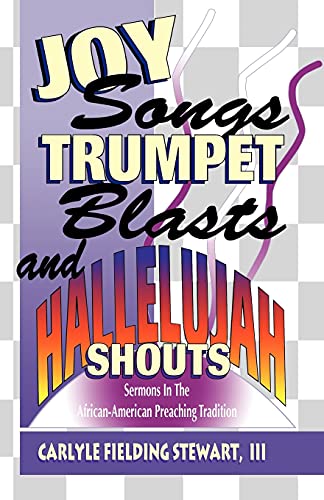 Joy Songs, Trumpet Blasts and Hallelujah Shouts  Twelve Sermons in the African- [Paperback]