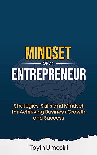 MINDSET OF AN ENTREPRENEUR Strategies, Skills, and Mindset for Achieving Busine [Hardcover]