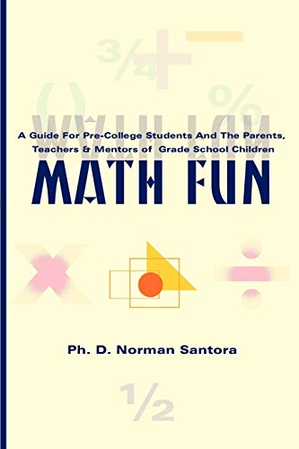 Math Fun A Guide For Pre-College Students And Their Parents, Mentors And Teache [Paperback]