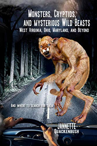 Monsters, Cryptids, and Mysterious Wild Beasts  West Virginia, Ohio, Maryland a [Paperback]