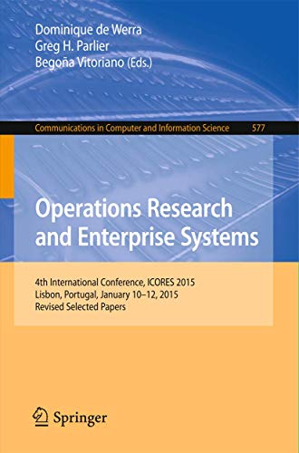 Operations Research and Enterprise Systems 4th International Conference, ICORES [Paperback]