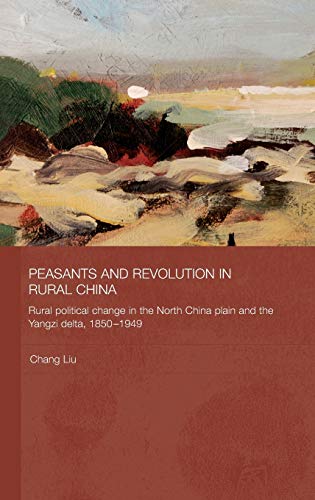 Peasants and Revolution in Rural China Rural Political Change in the North Chin [Hardcover]