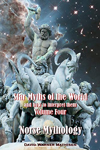 Star Myths of the World, and How to Interpret Them  Volume Four Norse Mytholog [Paperback]