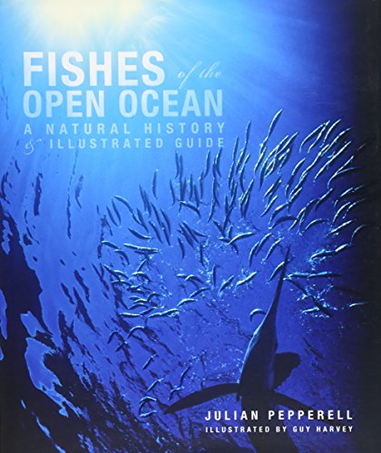 Fishes of the Open Ocean A Natural History and Illustrated Guide [Hardcover]