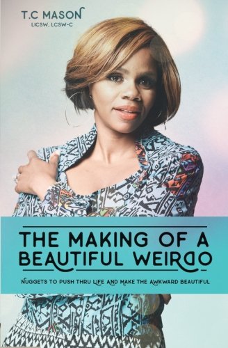The Making Of A Beautiful Weirdo Nuggets To Push Thru Life And Make The Awkward [Paperback]
