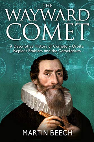 The Wayward Comet A Descriptive History Of Cometary Orbits, Kepler's Problem An [Paperback]
