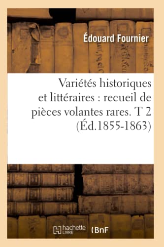 Varietes Historiques et Litteraires  Recueil de Pieces Volantes Rares. T 2 (Ed. [Paperback]