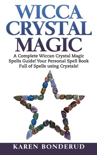 Wicca Crystal Magic A Complete Wiccan Crystal Magic Spells Guide Your Personal [Paperback]
