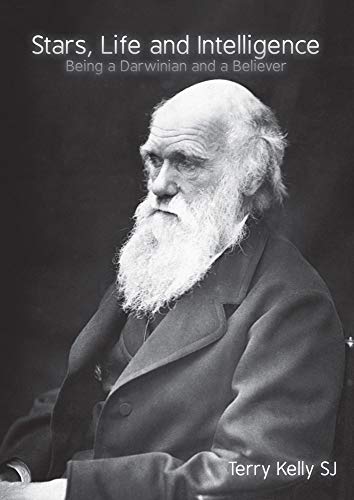 Stars, Life and Intelligence Being a Darwinian and a Believer [Paperback]