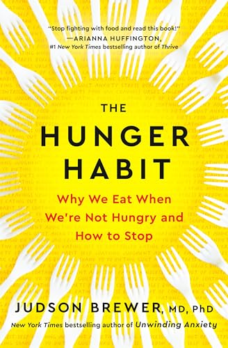 The Hunger Habit Why We Eat When We're Not Hungry and How to Stop [Hardcover]