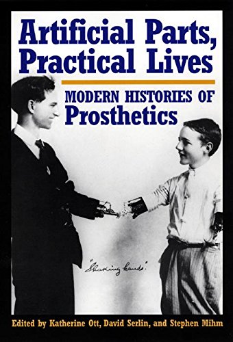 Artificial Parts, Practical Lives Modern Histories of Prosthetics [Hardcover]