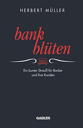 Bank-Blten Ein bunter Strau fr Banker und ihre Kunden [Paperback]