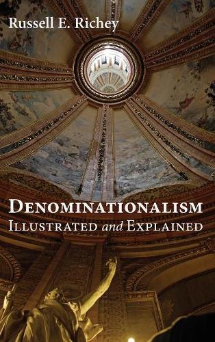 Denominationalism Illustrated And Explained [Hardcover]