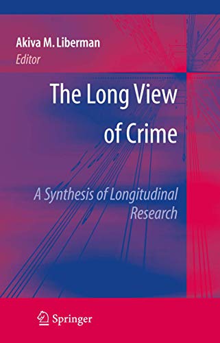 The Long View of Crime A Synthesis of Longitudinal Research [Paperback]