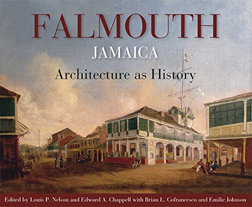 Falmouth, Jamaica Architecture As History [Paperback]