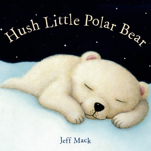 Hush Little Polar Bear A Picture Book [Board book]