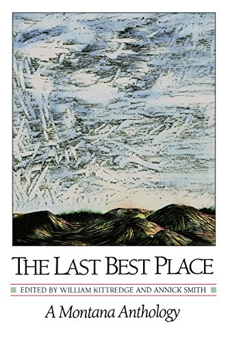 The Last Best Place A Montana Anthology [Paperback]