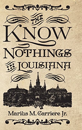 The Know Nothings in Louisiana [Hardcover]