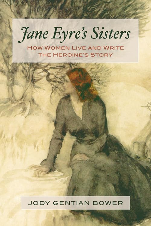 Jane Eyre's Sisters How Women Live And Write The Heroine's Story [Paperback]