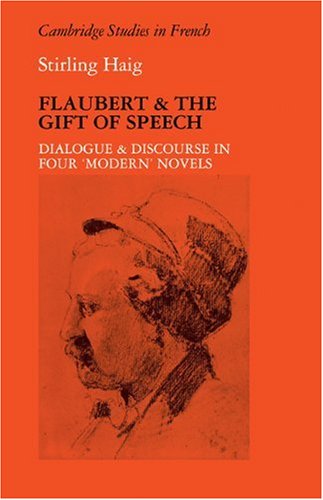 Flaubert and the Gift of Speech Dialogue and Discourse in Four  Modern  Novels [Paperback]