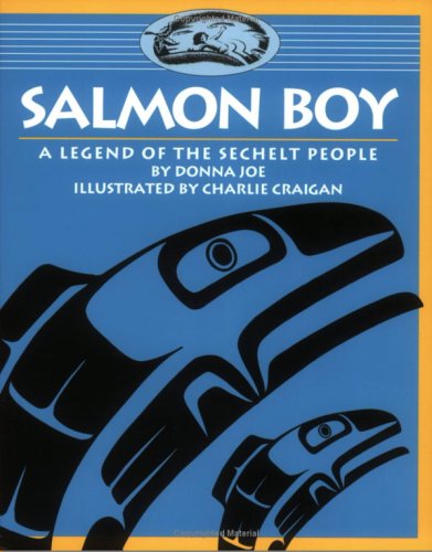 Salmon Boy A Legend of the Sechelt People [Paperback]