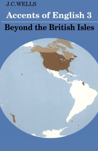 Accents of English Volume 3 Beyond the British Isles [Paperback]