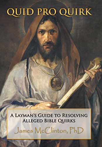 Quid Pro Quirk  A Layman's Guide to Resolving Alleged Bible Quirks [Hardcover]