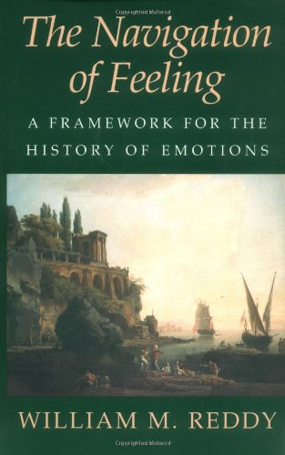 The Navigation of Feeling A Framework for the History of Emotions [Paperback]