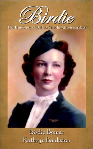 Birdie  The True Story of Delta's First in-Air Stewardess [Paperback]
