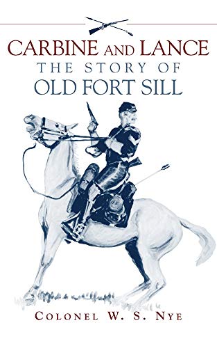 Carbine and Lance The Story of Old Fort Sill [Paperback]