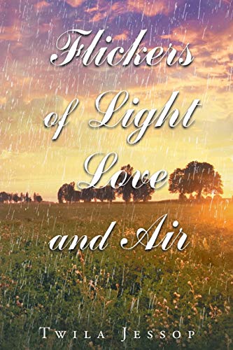 Flickers Of Light, Love, And Air [Paperback]