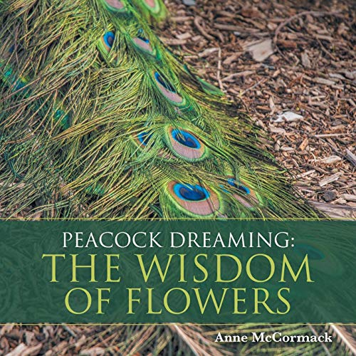 Peacock Dreaming The Wisdom Of Flowers [Paperback]