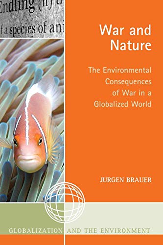 War and Nature The Environmental Consequences of War in a Globalized World [Paperback]