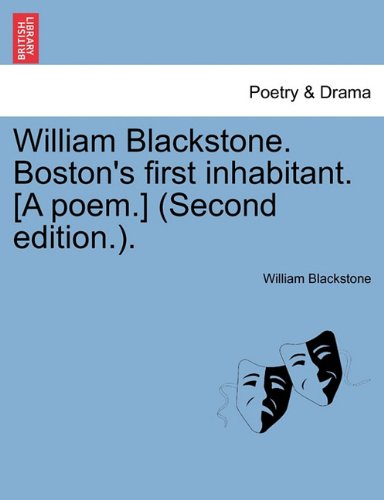 William Blackstone Boston's First Inhabitant [A Poem ] [Paperback]