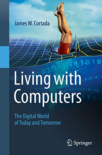 Living with Computers The Digital World of Today and Tomorrow [Paperback]