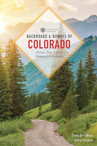 Backroads &amp Byways of Colorado Drives, Day Trips &amp Weekend Excursions [Paperback]