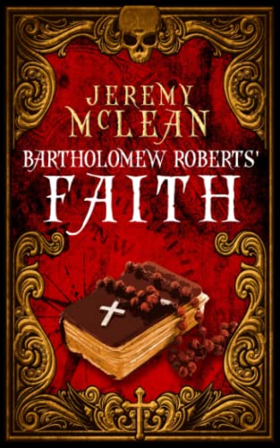 Bartholomew Roberts' Faith  A Historical Fiction Pirate Adventure Novella [Paperback]