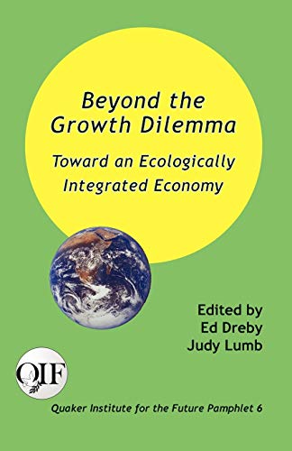 Beyond The Growth Dilemma Toward An Ecologically Integrated Economy [Paperback]