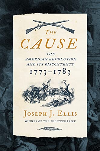The Cause The American Revolution and its Discontents, 1773-1783 [Hardcover]